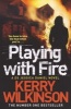 Playing with Fire (Paperback, Main Market Ed.) - Kerry Wilkinson Photo