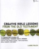 Creative Bible Lessons from the Old Testament - 12 Character Studies of Surprisingly Modern Men and Women (Paperback) - Laurie Polich Photo