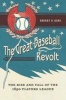 The Great Baseball Revolt - The Rise and Fall of the 1890 Players League (Hardcover) - Robert B Ross Photo