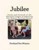 Jubilee - Poems and Artwork of the National League of American Pen Women Portland Branch (Paperback) - Pen Women Portland Chapter Photo