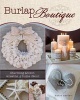 Burlap Boutique - Charming Accent Wreaths and Home Decor (Paperback) - Katie Carter Photo