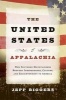 The United States of Appalachia - How Southern Mountaineers Brought Independence, Culture, and Enlightenment to America (Paperback) - Jeff Biggers Photo