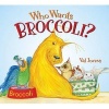 Who Wants Broccoli? (Hardcover) - Val Jones Photo