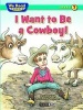 I Want to Be a Cowboy! (Hardcover) - Sindy McKay Photo