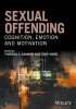 Sexual Offending - Cognition, Emotion and Motivation (Paperback) - Theresa A Gannon Photo