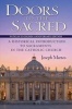 Doors to the Sacred, Vatican II Golden Anniversary Edition - A Historical Introduction to Sacraments in the Catholic Church (Paperback, annotated edition) - Joseph Martos Photo