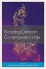 Scripting Dance in Contemporary India (Hardcover) - Maratt Mythili Anoop Photo