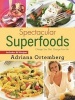 Spectacular Superfoods - Change Your Diet, Change Your Life (Paperback) - Adriana Ortemberg Photo