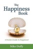 The Happiness Book - A Positive Guide to Happiness! (Paperback) - Mike Duffy Photo