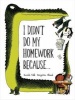 I Didn't Do My Homework Because (Hardcover) - Benjamin Chaud Photo