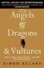 Angels, Dragons and Vultures - How to Tame the Venture Capital Beasts ... and Not Lose Your Company (Paperback) - Simon Acland Photo