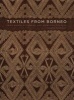 Textiles from Borneo - The Iban, Kantu, Ketungau, and Mualang Peoples (Hardcover) - Heribert Amann Photo