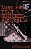 Murders That Shocked Australia (Paperback) - Ian Ferguson Photo