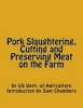 Pork Slaughtering, Cutting and Preserving Meat on the Farm (Paperback) - US Dept of Agriculture Photo