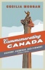 Commemorating Canada - History, Heritage, and Memory, 1850s-1990s (Paperback) - Cecilia Morgan Photo