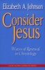 Consider Jesus - Waves of Renewal in Christology (Paperback, New edition) - Elizabeth A Johnson Photo