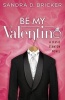 Be My Valentino - A Jessie Stanton Novel | Book 2 (Paperback) - Sandra D Bricker Photo