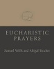 Eucharistic Prayers (Hardcover) - Samuel Wells Photo