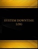 System Downtime Log (Log Book, Journal - 125 Pgs, 8.5 X 11 Inches) - System Downtime Logbook (Black Cover, X-Large) (Paperback) - Centurion Logbooks Photo