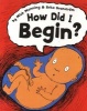 How Did I Begin? (Paperback) - Mick Manning Photo