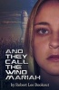 And They Call the Wind Mariah (Paperback) - Robert Lee Bookout Photo