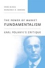 The Power of Market Fundamentalism - Karl Polanyi's Critique (Hardcover) - Fred L Block Photo