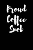 Proud Coffee Snob - Blank Lined Journal - 6x9 - Coffee Lover (Paperback) - Active Creative Journals Photo