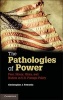 The Pathologies of Power - Fear, Honor, Glory, and Hubris in U.S. Foreign Policy (Paperback, New) - Christopher J Fettweis Photo