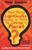 How Many Lightbulbs Does It Take To Change A Planet? - 95 Ways To Save Planet Earth (Paperback) - Tony Juniper Photo