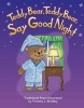 Teddy Bear, Teddy Bear, Say Goodnight (Paperback) - Timothy J Bradley Photo