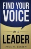 Find Your Voice as a Leader (Paperback) - Paul N Larsen Photo