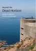 Beyond the Dead Horizon - Studies in Modern Conflict Archaeology (Paperback) - Nicholas J Saunders Photo