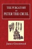 The Purgatory of Peter the Cruel (Paperback) - James Greenwood Photo