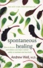 Spontaneous Healing - How to Discover and Enhance Your Body's Natural Ability to Maintain and Heal Itself (Paperback) - Andrew T Weil Photo