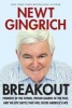 Breakout - Pioneers of the Future, Prison Guards of the Past, and the Epic Battle That Will Decide America's Fate (Paperback) - Newt Gingrich Photo