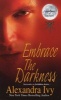 Embrace the Darkness (Paperback) - Alexandra Ivy Photo