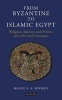 From Byzantine to Islamic Egypt - Religion, Identity and Politics After the Arab Conquest (Hardcover) - Maged S A Mikhail Photo