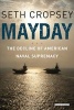 Mayday - The Decline of American Naval Supremacy (Hardcover) - Seth Cropsey Photo