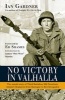 No Victory in Valhalla - The Untold Story of Third Battalion 506 Parachute Infantry Regiment from Bastogne to Berchtesgaden (Paperback) - Ian Gardner Photo