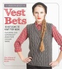 Vest Bets - *30 Designs to Knit for Now* *Featuring 220 Superwash Aran from Cascade Yarns* (Mixed media product) - Sixth Spring Books Photo