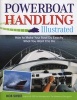 Powerboat Handling Illustrated - How to Make Your Boat Do Exactly What You Want it to Do (Paperback) - Robert J Sweet Photo