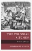 The Colonial Kitchen - Australia 1788-1901 (Hardcover) - Charmaine OBrien Photo