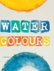 Water Colours (Paperback) - Mari Bolte Photo