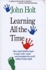 Learning All the Time (Paperback, New ed) - John Holt Photo