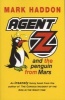 Agent Z and the Penguin from Mars (Paperback, Reissue) - Mark Haddon Photo