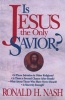 Is Jesus the Only Savior? (Paperback) - Ronald H Nash Photo