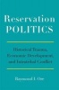 Reservation Politics - Historical Trauma, Economic Development, and Intratribal Conflict (Hardcover) - Raymond I Orr Photo