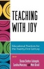 Teaching with Joy - Educational Practices for the Twenty-first Century (Hardcover, New) - Sharon Shelton Colangelo Photo