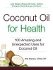 Coconut Oil for Health - 100 Amazing and Unexpected Uses for Coconut Oil (Paperback) - Britt Brandon Photo