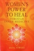 Women's Power to Heal - Through Inner Medicine (Paperback) - Maya Tiwari Photo